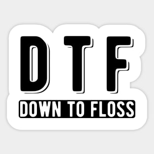 Dentist - DTF Down to floss Sticker